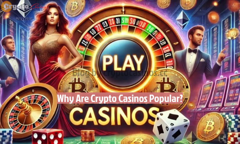 Why Are Crypto Casinos Popular - Featured Image